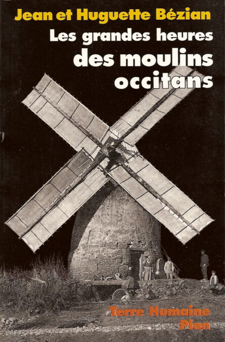 Les grandes heures des moulins occitans : Paroles de meuniers suivi d'un dictionnaire des moulins