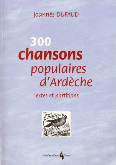 300 chansons populaires d'Ardèche : Textes et partitions