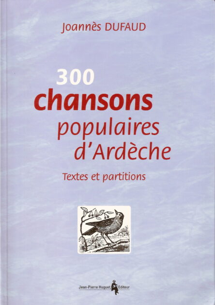 300 chansons populaires d'Ardèche : Textes et partitions