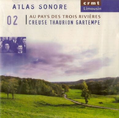 Atlas sonore : Au pays des trois rivières, Creuse, Thaurion, Gartempe