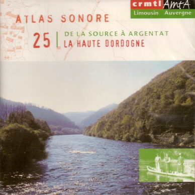 Atlas sonore : De la source à Argentat, la Haute-Dordogne