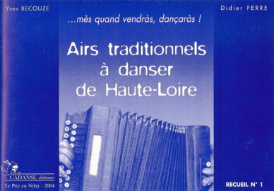Airs traditionnels à danser de Haute-Loire... mès quand vendràs, dançaràs !
