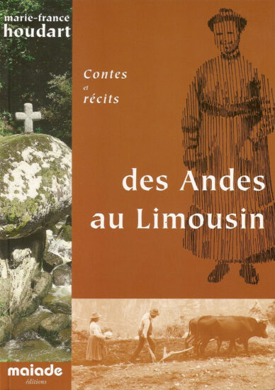 Des Andes au Limousin, pays de Martial et Leonarda : Contes et récits