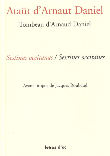 Ataüt d'Arnaut Daniel - Tombeau d'Arnaud Daniel : Sextinas occitanas - Sextines occitanes