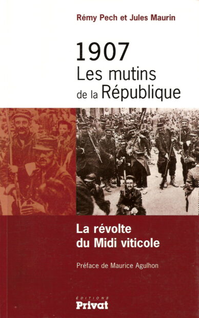 1907 Les mutins de la République : La révolte du Midi viticole