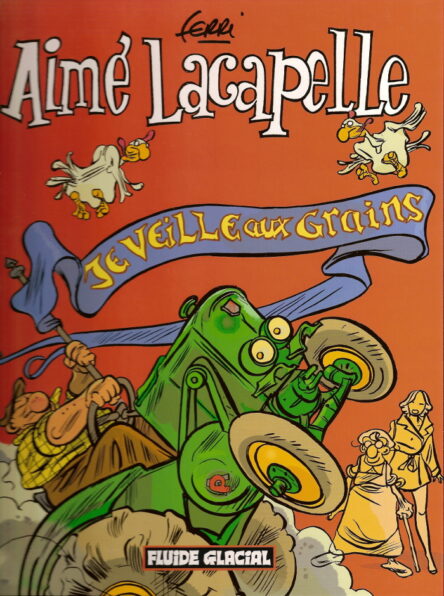 Aimé Lacapelle Tome 1 : Je veille aux grains