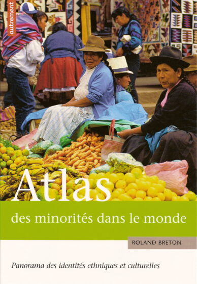 Atlas des minorités dans le monde : Panorama des identités ethniques et culturelles