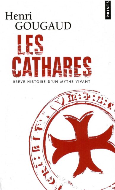 Les cathares : Brève histoire d'un mythe vivant