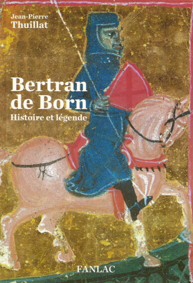Bertran de Born : Histoire et légende