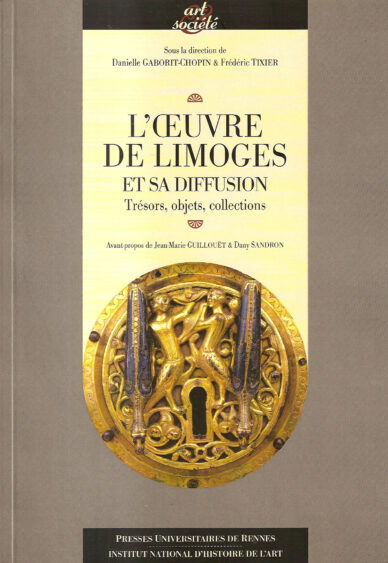 L'Œuvre de Limoges et sa diffusion : Trésors, objets, collections