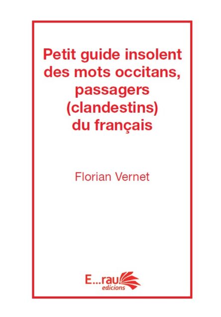 Petit guide insolent des mots occitans, passagers (clandestins) du français