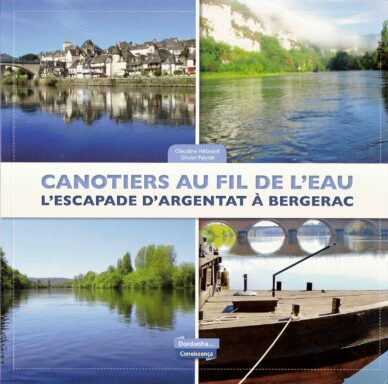 Canotiers au fil de l'eau : L'escapade d'Argentat à Bergerac