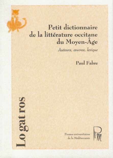 Petit dictionnaire de la littérature occitane du Moyen-Âge : Auteurs, œuvres, lexique