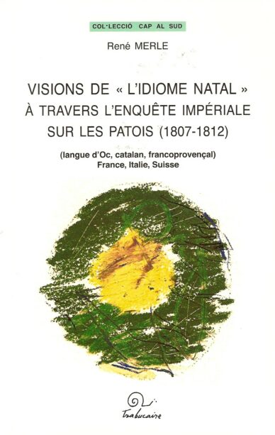 Visions de "l'idiome natal" à travers l'enquête impériale sur les patois