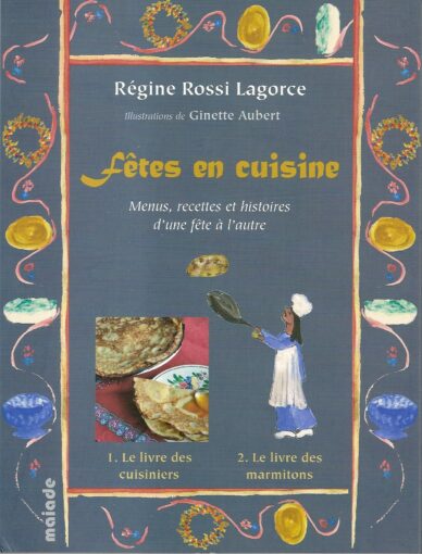 Fêtes en cuisine : Menus, recettes et histoires d'une fête à l'autre