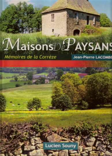 Maisons de paysans : Mémoires de la Corrèze