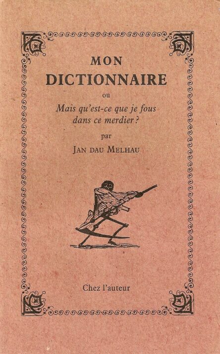 Mon dictionnaire ou Mais qu'est-ce que je fous dans ce merdier ?