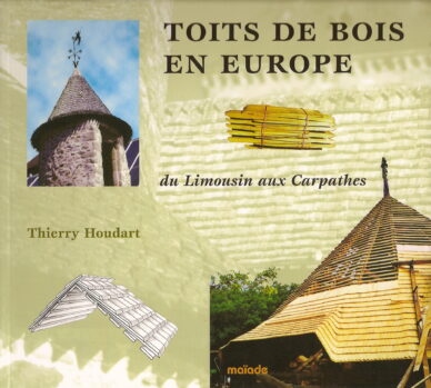 Toits de bois en Europe : Du Limousin aux Carpathes
