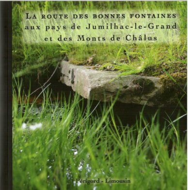 La route des bonnes fontaines aux pays de Jumilhac-le-Grand et des Monts de Châlus