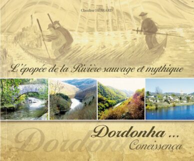 Dordonha... L'épopée de la Rivière sauvage et mythique