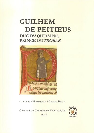 Guilhem de Peitieus : Duc d'Aquitaine, prince du trobar suivi de Hommage à Pierre Bec
