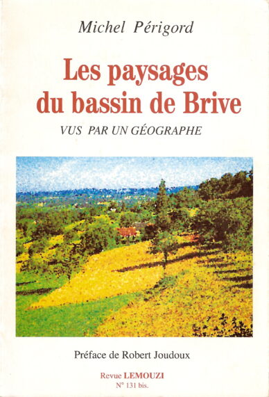 Les paysages du bassin de Brive vus par un géographe / Lemouzi N°131 bis