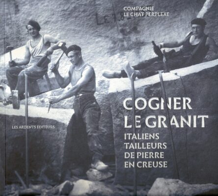 Cogner le granit : Italiens tailleurs de pierre en Creuse (libre + CD)