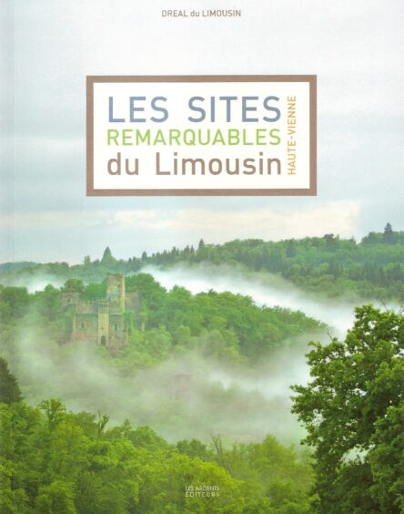 Les sites remarquables du Limousin T. 1 : Haute-Vienne