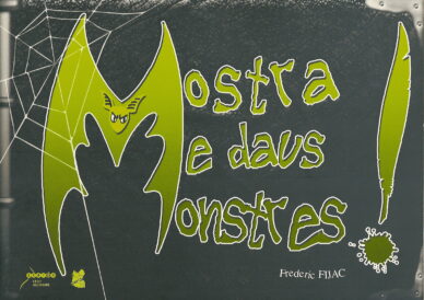Mòstra-me daus monstres !