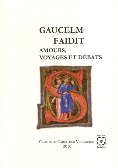 Gaucelm Faidit : Amours, voyages et débats