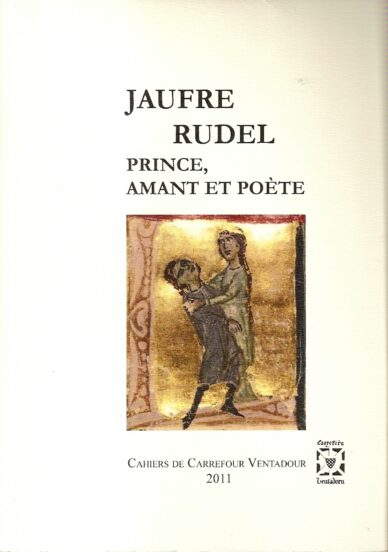 Jaufre Rudel : Prince, amant et poète
