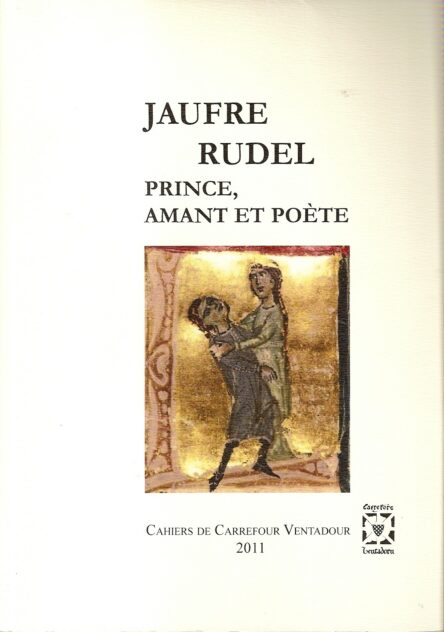 Jaufre Rudel : Prince, amant et poète