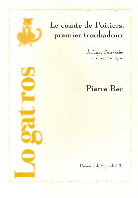 Le comte de Poitiers, premier troubadour : À l'aube d'un verbe et d'une érotique
