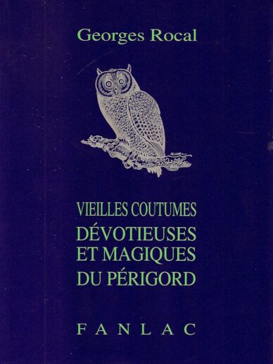 Vieilles coutumes dévotieuses et magiques du Périgord