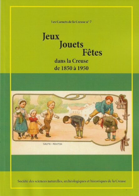 Jeux, jouets, fêtes dans la Creuse de 1850 à 1950 / Les Carnets de la Creuse n°7