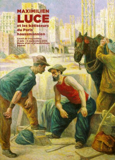 Maximilien Luce et les bâtisseurs du Paris haussmannien
