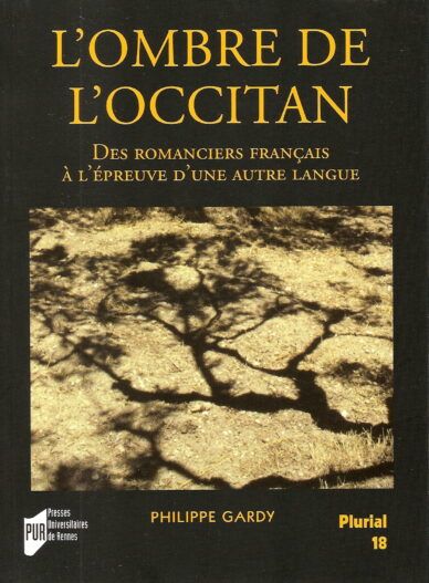 L'ombre de l'occitan : Des romanciers français à l'épreuve d'une autre langue