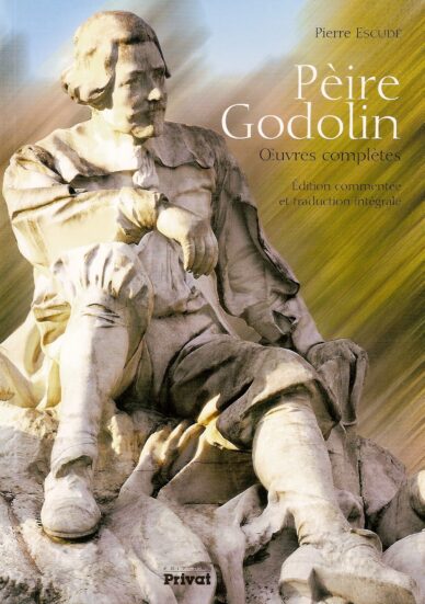 Pèire Godolin : Œuvres complètes, Édition commentée et traduction intégrale