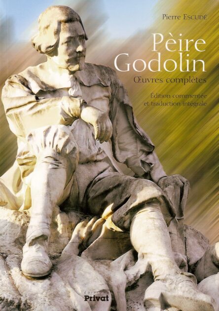 Pèire Godolin : Œuvres complètes, Édition commentée et traduction intégrale