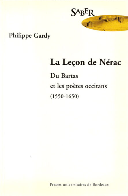 La Leçon de Nérac : Du Bartas et les poètes occitans (1550-1650)