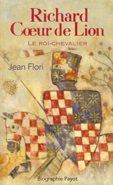 Richard Cœur de Lion : Le roi-chevalier