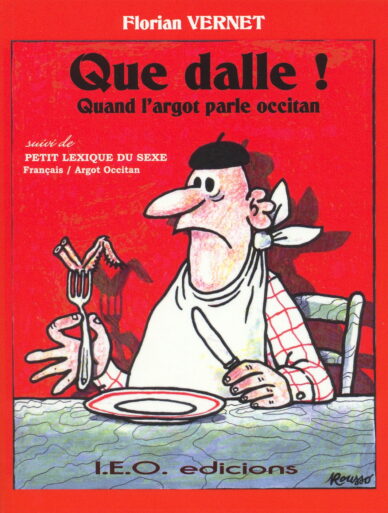 Que dalle ! : Quand l'argot parle occitan