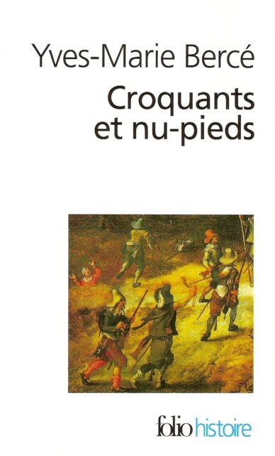 Croquants et nu-pieds : Les soulèvements paysans en France du XVI au XIXe siècle