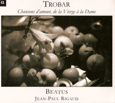 Trobar : Chansons d'amour, de la Vierge à la Dame