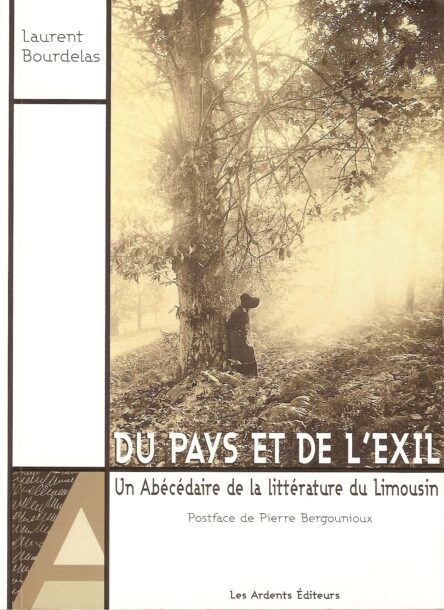 Du pays et de l'exil : Un abécédaire de la littérature du Limousin