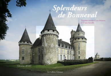 Splendeurs de Bonneval : Destins croisés d'un château et d'une famille