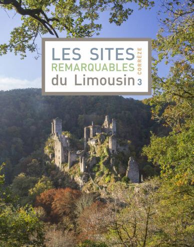 Les sites remarquables du Limousin T. 3 : Corrèze