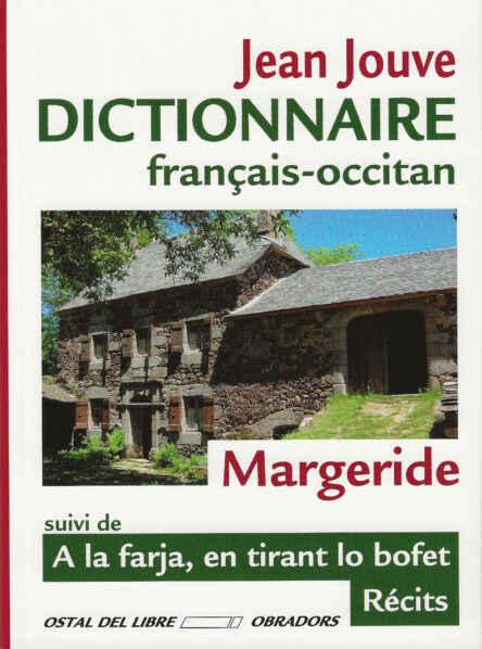 Dictionnaire français-occitan de Margeride suivi de A la farja, en tirant lo bofet - Récits