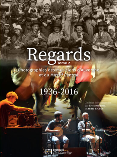 Regards Tome 2 : Photographies des musiciens d’Auvergne et du Massif Central 1936-2016