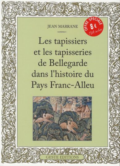 Les tapissiers et les tapisseries de Bellegarde dans l'histoire du Pays Franc-Alleu